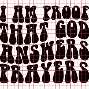 I Am Proof That God Answers Prayers SVG PNG: Religious Cut File