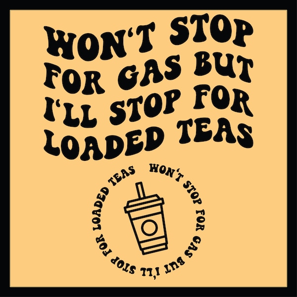 Loaded Tea Png Svg Won't Stop For Gas But I'll Stop For Loaded Teas PNG SVG Cut File Cricut Sublimation Strong Women Svg Loaded Tea Lover