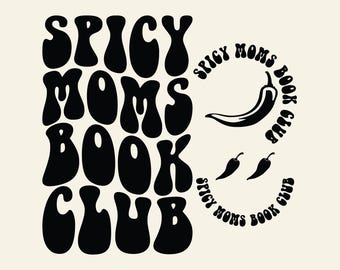 Spicy Moms Book Club Svg Png Cut File Sublimation Design, Reader, Bookish, Book, Wavy text svg, Mom Book club svg, Booktok, Spicy Moms Svg.
