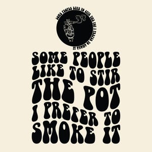 Some People Like To Stir The Pot I Prefer To Smoke It Svg Png Cut File Cricut Sublimation design, Weed Svg, Cannabis Svg, Marijuana Svg Png