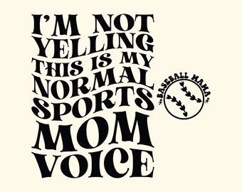 I’m Not Yelling This Is My Normal Sports Mom Voice SVG PNG Cut File Cricut Sublimation design, mom voice Svg, Instant Download, Wavy Stacked