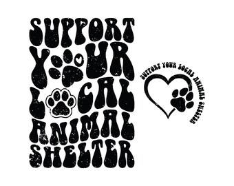 Support Your Local Animal Shelter SVG PNG, Dog Rescue, Fur Mama, Dog Mom, Rescue Dog Lover, Distressed, Retro Groovy.