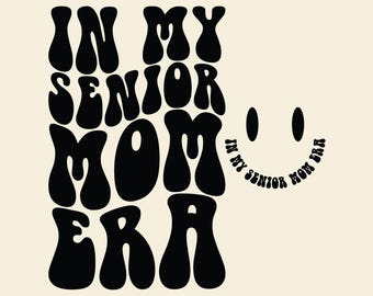 In My Senior Mom Era, Senior Mom 2026, Senior Mom Cut File For Cricut, Sublimation, Trendy Quote.