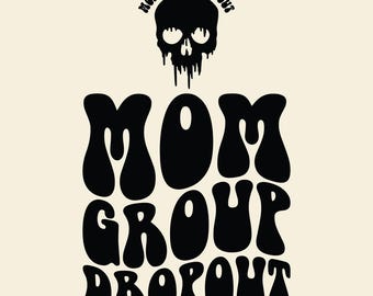 Mom Group Dropout Svg Png, Funny Club, Gift for Mom, Mom Life, Mother's Day, Wavy Stacked, Cricut.