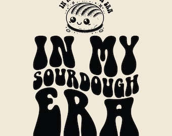 In My Sourdough Era Svg Png Cut File Sublimation Design, Funny Baking Mom, Wavy Groovy Svg.
