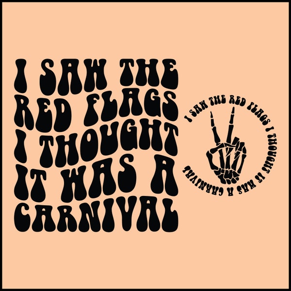 I Saw The Red Flags I Thought It Was A Carnival Svg Png Cut File Sublimation Sarcasm Svg, Funny Png Design, Adult Humor Png, Funny Quote Svg