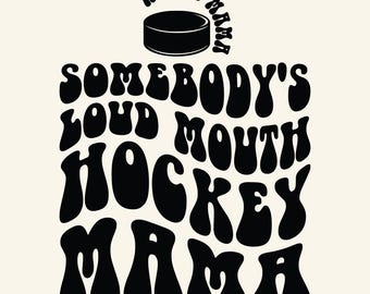 Somebody's Loud Mouth Hockey Mama SVG PNG Cut File, Hockey Svg, Hockey Fan Svg, Hockey Mom Svg, Sport T-Shirt Svg, Cheer Svg, Wavy Stacked.