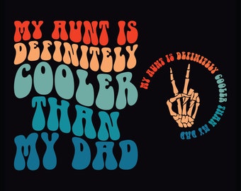My Aunt Is Definitely Cooler Than My Dad SVG PNG Cut File Cricut Sublimation Design, Cool Aunt Svg, New Auntie Funny Auntie Svg Retro Wavy