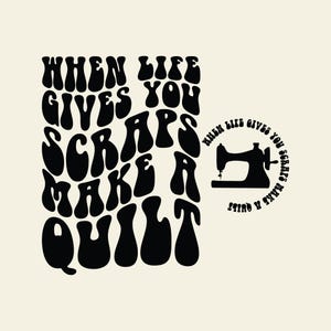 Cuando la vida te da retazos, haz una colcha SVG PNG, archivo de corte, diseño de sublimación, colcha SVG, retazos para hacer colcha SVG, costura SVG, acolchadores SVG PNG.