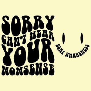 ごめんなさい、あなたのナンセンスは聞こえない SVG PNG、皮肉なろう者、教育教師 DHH 教師 ろう教育チーム 教師への贈り物 ろう啓発