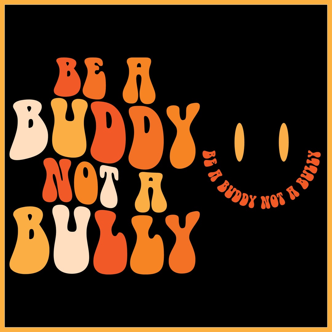 Be A Buddy Not A Bully Svg Png, Unity Day Svg, End Bullying Svg ...