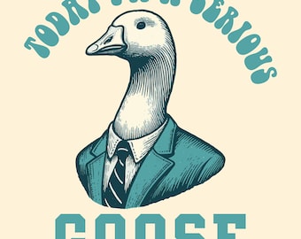 I'm A Serious Goose Today Svg Png, Funny Silly Goose SVG PNG, Sarcastic Vintage Trendy Cute Design, Sublimation Design for Cricut.