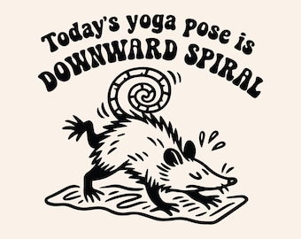 Today's Yoga Pose Is Downward Spiral SVG PNG, Funny Opossum Yoga Design, Digital Download, Animal Humor Svg, Sublimation Design