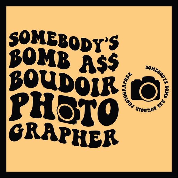 Somebody's Bomb Ass Boudoir Photographer PNG SVG Cut File Funny Svg Photographer Svg Motivational Svg Photography TShirt Svg Wavy Stacked