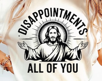 Enttäuschungen Ihr alle SVG PNG, Jesus Meme, christliches Zitat svg, religiöses svg, Bibelvers svg, christliches svg, Glaube svg, Jesus svg
