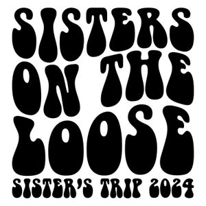 Sisters On The Loose SVG PNG: Groovy Trip Design (Digital Download)