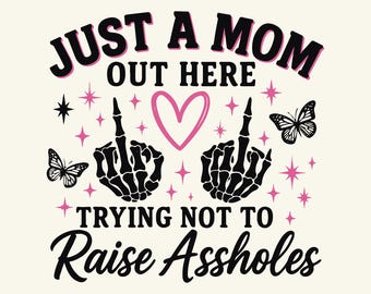 Just A Mom SVG PNG, Funny Mom Png, Sassy Mom Skeleton, Funny Motherhood Sarcasm, Trendy Mama Png, Sublimation Design.