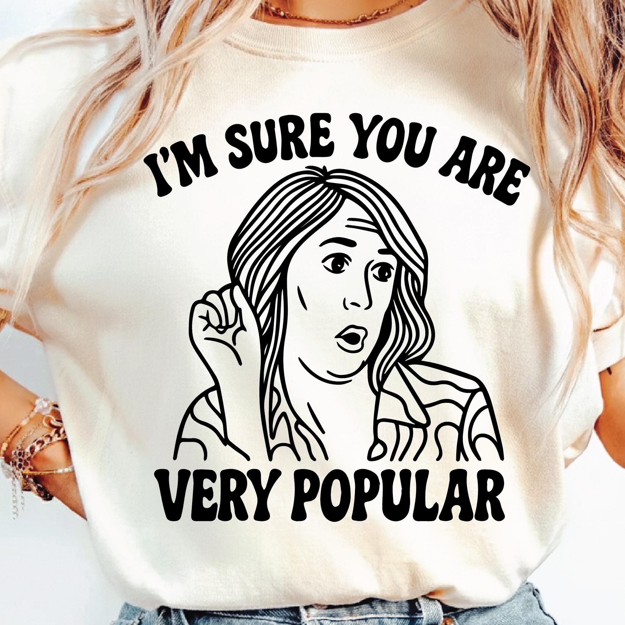 Im Sure You Are Very Popular SVG PNG, Bridesmaids, Sarcastic Funny ...