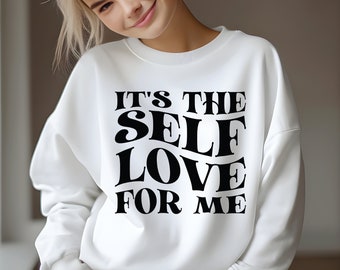 I'ts The Self Love For Me PNG SVG Cut file Cricut Sublimation Design Lover Svg My Love Svg Motivational Svg Wavy Stacked Svg Women Shirt Svg