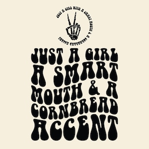 Solo una chica con una boca inteligente y un acento de pan de maíz Png Svg, cita divertida, dicho sarcástico, humor para adultos, texto genial.
