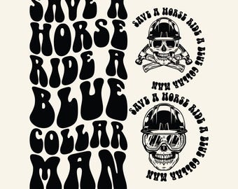 Save A Horse Ride A Blue Collar Man Svg Png, Blue Collar Png, Adult Humor Svg, Blue Collar Wife Svg, Funny Quote Svg, Retro Groovy Wavy Svg.