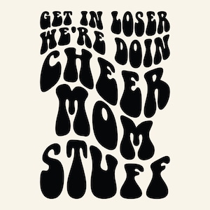 Get In Loser We're Doin Cheer Mom Stuff SVG PNG Cut File, Cheer Mom Svg, Mom Shirt Svg, Cheer Mama Svg, Cheerleading Svg, Gift for Mom Svg.
