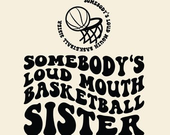 Somebody's Loud Mouth Basketball Sister SVG PNG Cut File Cricut Sublimation design, Basketball Season Fan, Wavy Stacked, Trending Quotes.