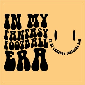In My Fantasy Football Era Svg Png, Football Fantasy Draft, American Football Shirt Svg, Funny Fantasy Football Shirt Svg, Retro Wavy Svg