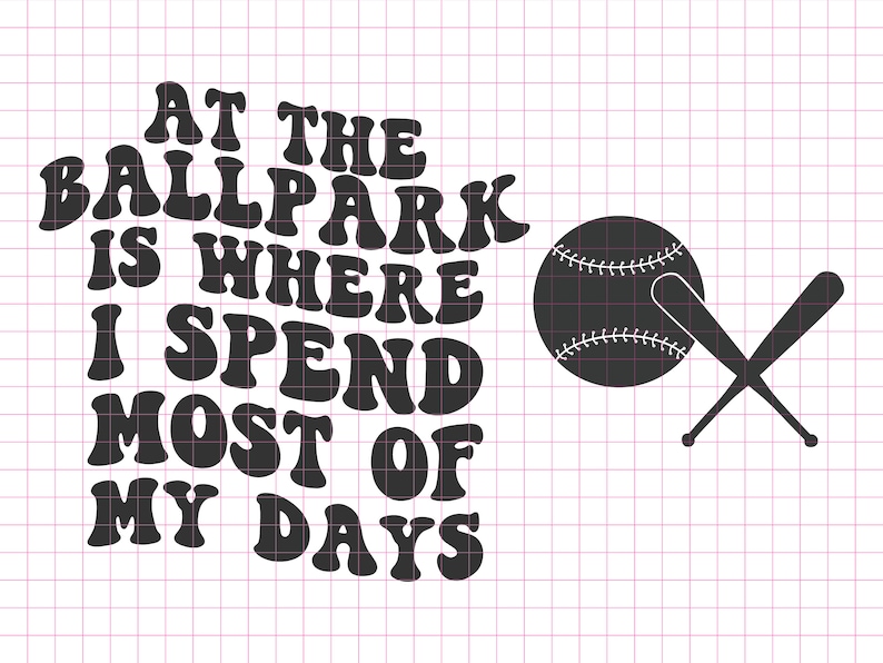 At the Ballpark is Where I Spend Most of My Days PNG SVG Cut Etsy