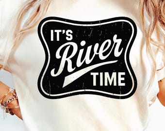 It's River Time SVG PNG, River Life Png, Trendy River Design, River Social Club.