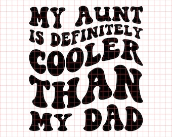 My Aunt Is Definitely Cooler Than My Dad SVG PNG Cut File Cricut Sublimation Design, Cool Aunt Svg Png , New Auntie Svg, Funny Auntie Svg