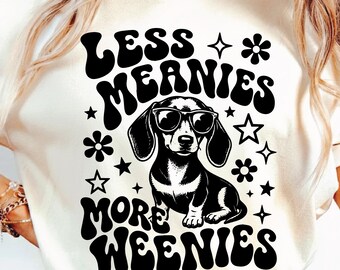 Less Meanies More Weenies SVG PNG, Funny Dachshund Mom, Wiener Dog Mama, Cute Doxie, Sublimation Design.