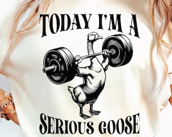 Today I'm A Serious Goose SVG PNG, Vintage Funny Goose Design, Sarcastic Goose Svg, Silly Goose Svg, Trendy Goose, Weight Lifting Svg.