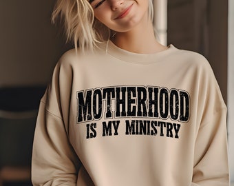 Motherhood is My Ministry PNG, Motherhood Png Christian Sweatshirt Png Christian Png, Christian Mama Png Praying Mama Png Sublimation Design
