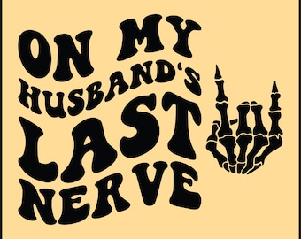 On My Husbands Last Nerve SVG PNG CUT File, Cricut, Sublimation, Clipart, Silouhette, Cutting File, Instant Digital Download, Trending Quote