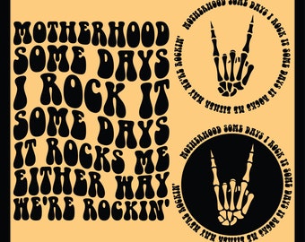 Motherhood Some Days I Rock It Some Days It Rocks Me Either Way We're Rockin' Mom Svg, Tired Mama Svg, Mom Life, Motherhood Svg Png Cut file