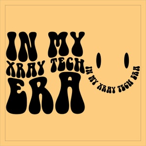 In My Xray Tech Era Svg Png, Xray Tech Svg, Radiology Svg, Rad Tech Svg, Sublimation Designs, Xray Technologist Svg, Retro Wavy Groovy text