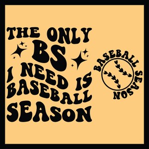 The Only BS I Need Is Baseball Season SVG PNG Cut File Cricut Sublimation, Baseball Svg Baseball Fan Svg Baseball Vibes Svg Baseball Mom Svg