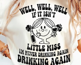 Well well well if it isnt little miss i am never drinking again SVG PNG Sublimation Design, drink responsibly, drunk Girls, bourbon whiskey