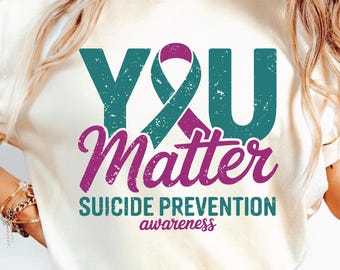 Suicide Prevention Awareness Svg Png, You Matter, Suicide Prevention Month, Cricut Cut File Sublimation Design.