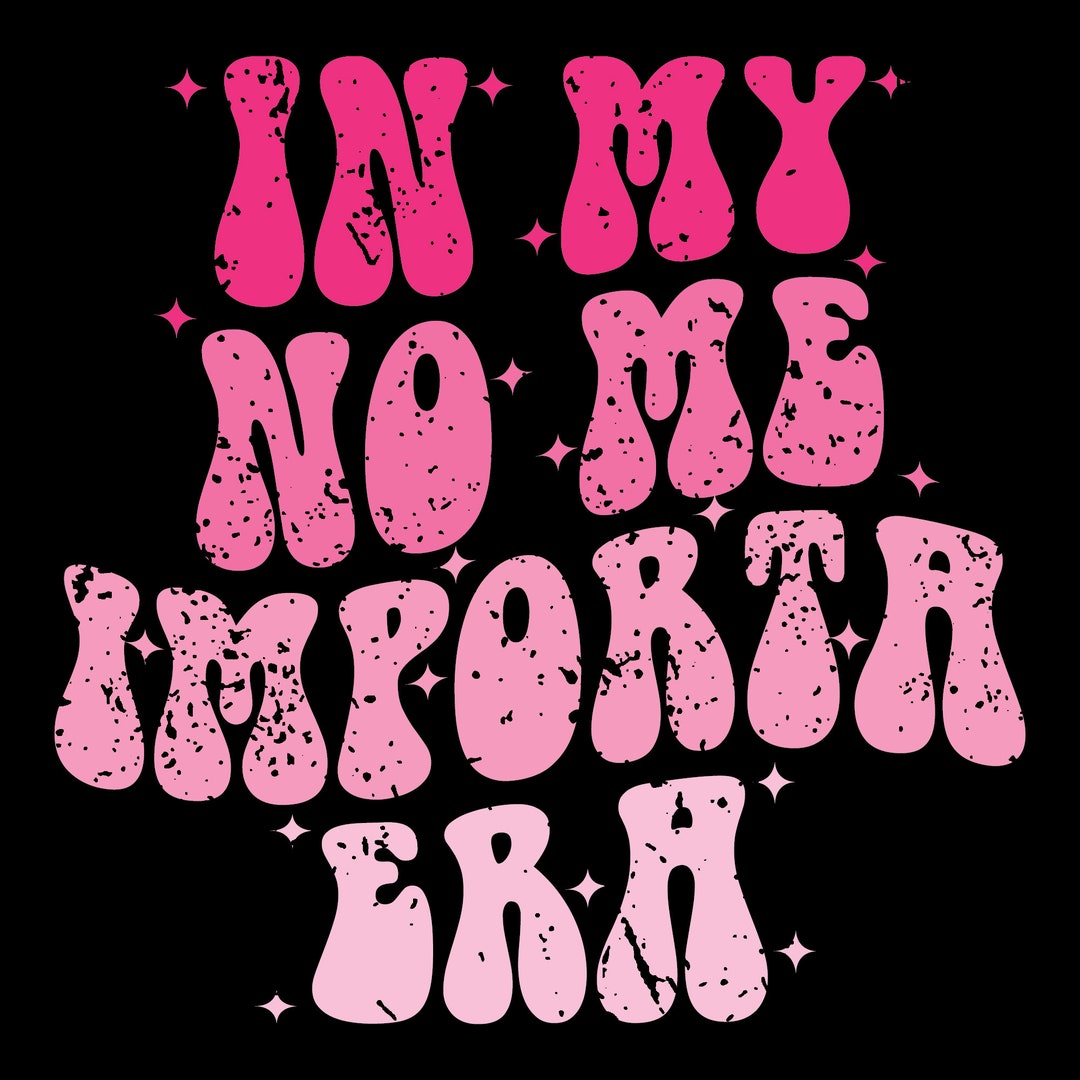 In My No Me Importa Era Svg Png, Sarcasm Svg, Sarcastic Svg, Funny Svg