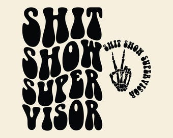 Shit Show Supervisor Svg Png Cut File Sublimation Design, Funny Mom Shirt, Funny Mom, Sarcastic Mom, Digital Download, Wavy Groovy text.