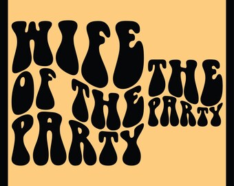 Wife of the Party SVG, Bachelorette Cut File (Digital Download)