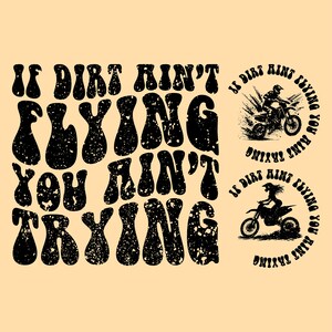 Motocross PNG, Dirtbike racing PNG, Motocrosser, Motorcycle, biker ,If Dirt Ain't Flyin You Ain't Tryin Png, Sublimation Design, Vintage.
