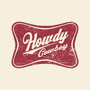May include: A distressed red and white graphic with the words "Howdy Cowboy" in a vintage style. The design features a textured, worn appearance, perfect for Western-themed products.