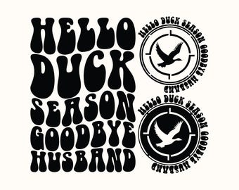 Hello Duck Season Goodbye Husband Svg Png, Duck Hunting Season, Adult Humor, Funny Duck T-Shirt, Wavy Stacked.