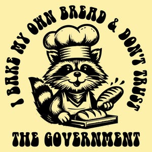 I Bake My Own Bread And Don&#39;t Trust The Government SVG PNG, Raccoon Svg Png, Funny Png, Trendy Animal Vintage Shirt, Sarcastic Quotes.