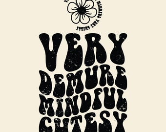 Demure SVG PNG, Very Demure Very Mindful Very Cutesy, Gen Z Trendy, Very Demure Very Mindful, Very Demure Shirt.