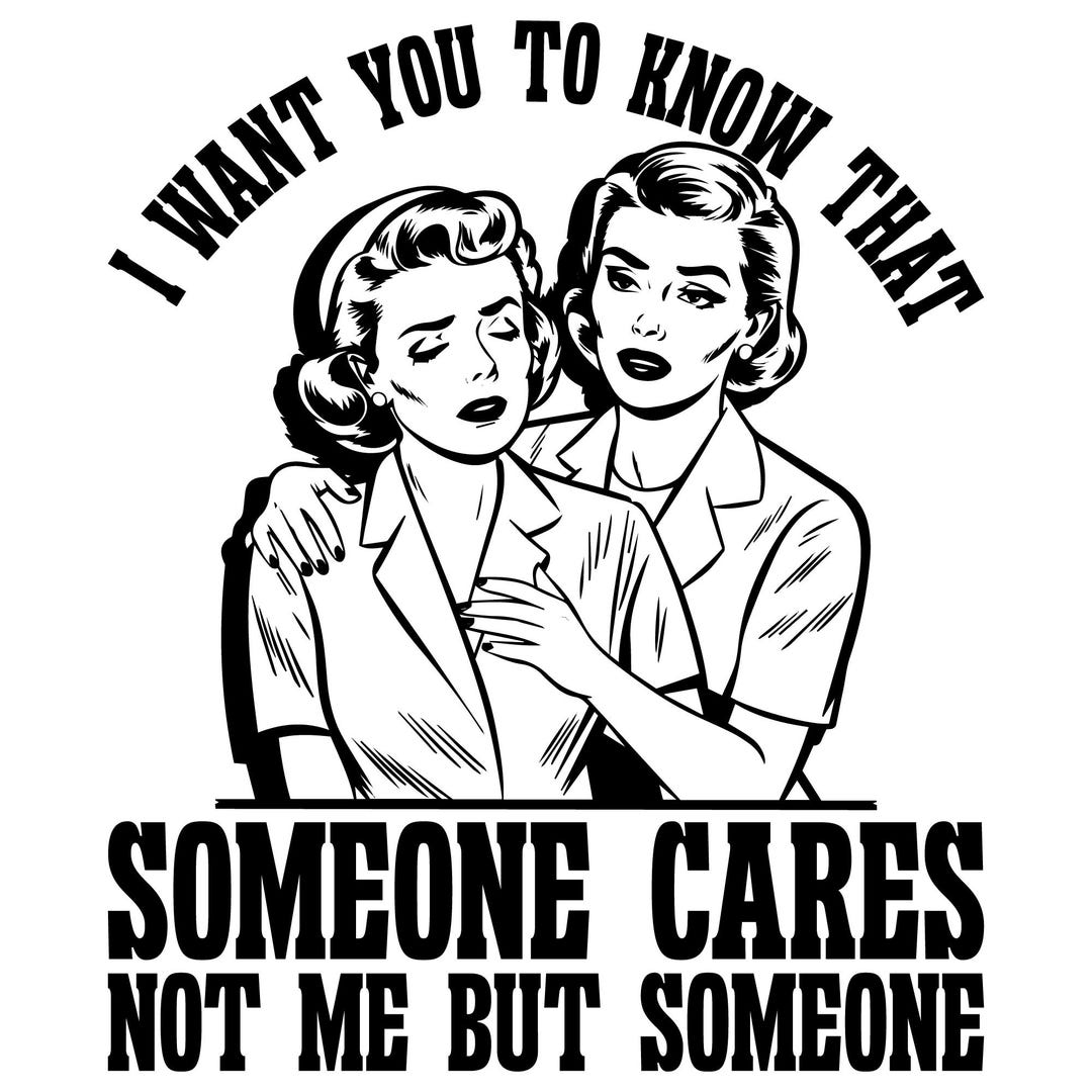 Retro Sassy Girl SVG PNG, I Want You to Know That Someone Cares Not Me ...