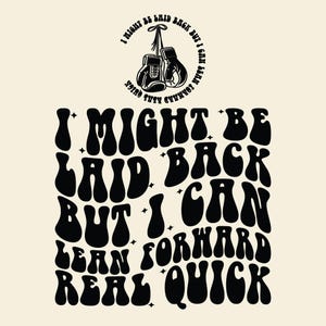 I Might Be Laid Back But I Can Lean Forward Real Quick Svg Png, Sarcastic Snarky, Funny Quote, Sarcasm Sublimation Design